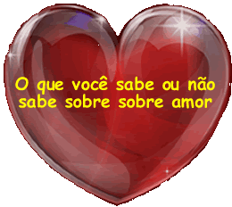 O que voce sabe sobre amor